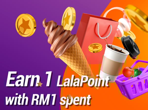 Earn 1 Lalapoint with every RM1 spent
