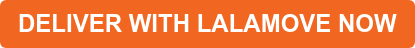 DELIVER WITH LALAMOVE NOW
